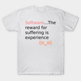 Software reward for suffering v1 T-Shirt